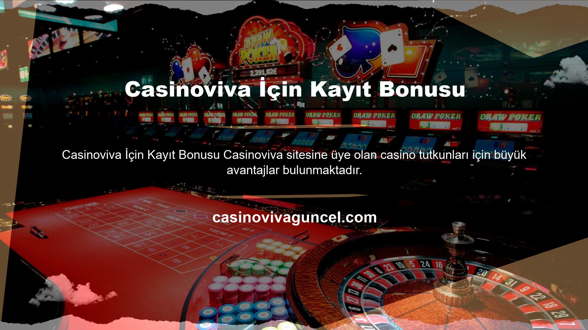 Çünkü siteye kayıt olan casino severler bir kayıt bonusu alabilirler