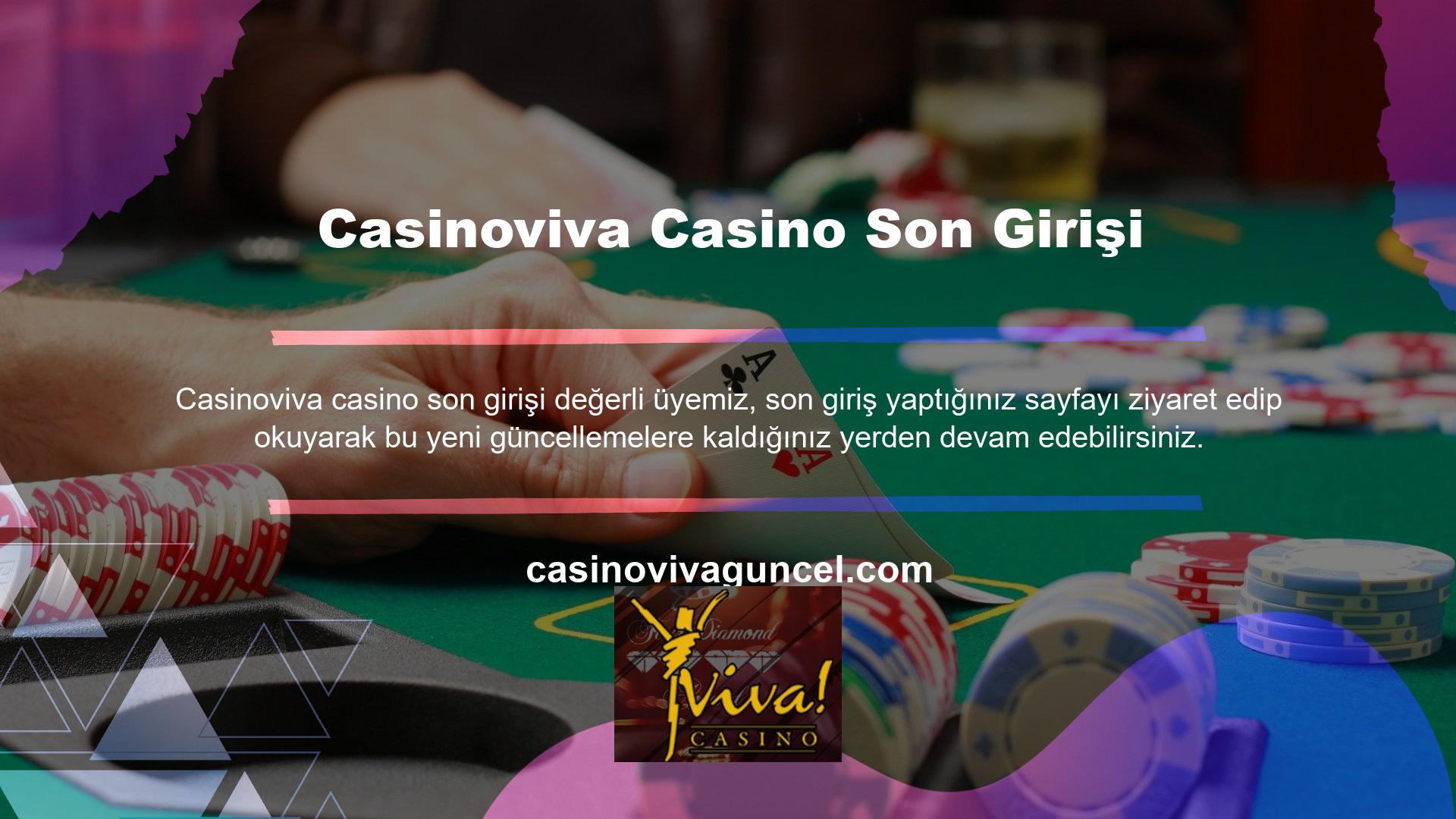 ' Gördüğünüz gibi Casinoviva, oyuncuların tam bir oyun deneyimi yaşamasını sağlamak için her zaman yeni oyunlar ekliyor ve profesyonel hizmetler sunuyor